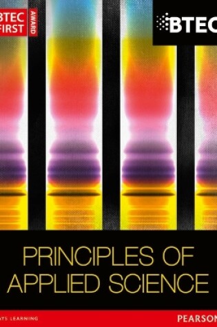 Cover of BTEC First in Applied Science: Principles of Applied Science Student Book