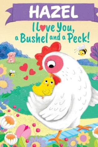 Cover of Hazel I Love You a Bushel and a Peck