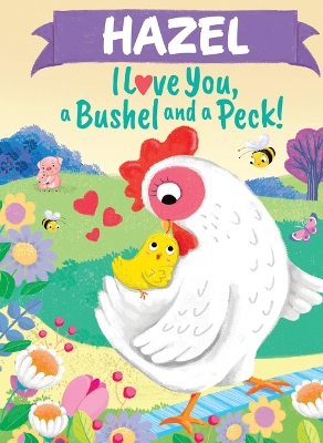 Book cover for Hazel I Love You a Bushel and a Peck