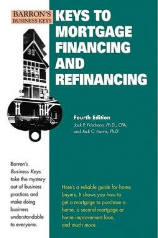 Cover of Keys to Mortgage Financing and Refinancing