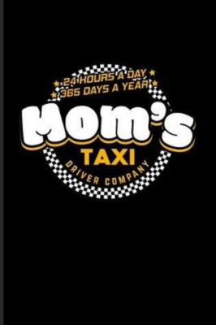 Cover of Mom's Taxi Driver Company 24 Hours A Day 365 Days A Year