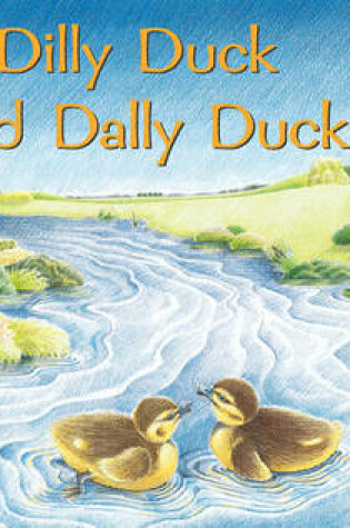 Cover of Dilly Duck and Dally Duck