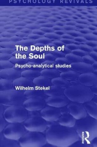 Cover of Depths of the Soul (Psychology Revivals), The: Psycho-Analytical Studies