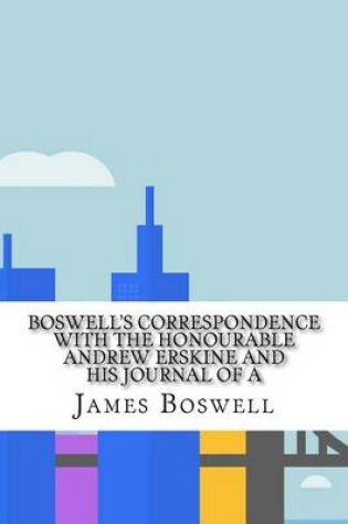 Cover of Boswell's Correspondence with the Honourable Andrew Erskine and His Journal of a