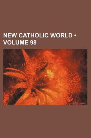 Cover of New Catholic World (Volume 98)