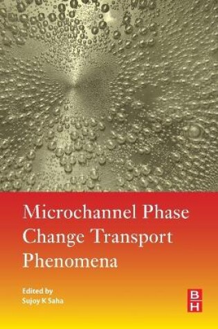 Cover of Microchannel Phase Change Transport Phenomena