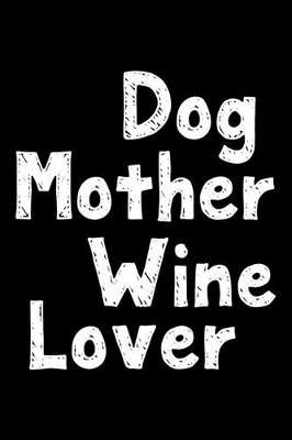 Book cover for Dog mother wine lover