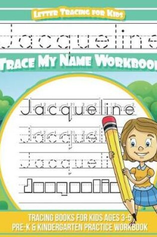 Cover of Jacqueline Letter Tracing for Kids Trace My Name Workbook