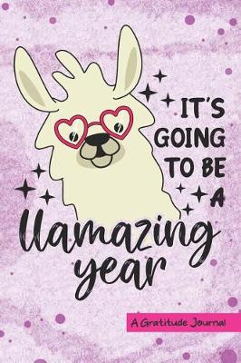 Book cover for It's Going to be a Llamazing Year - A Gratitude Journal