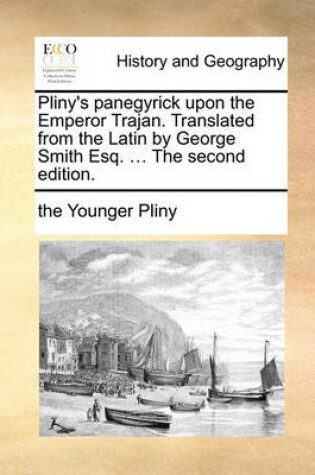 Cover of Pliny's Panegyrick Upon the Emperor Trajan. Translated from the Latin by George Smith Esq. ... the Second Edition.