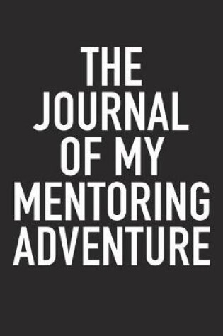 Cover of The Journal of My Mentoring Adventure