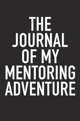 Book cover for The Journal of My Mentoring Adventure