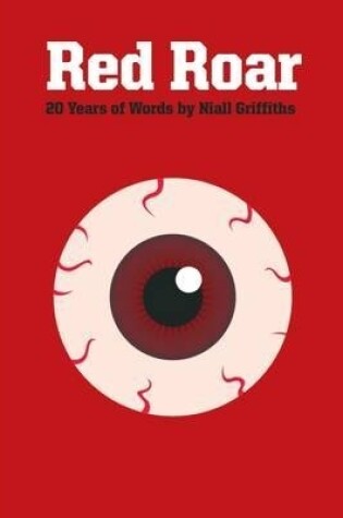Cover of Red Roar: 20 Years Words Niall Griffith