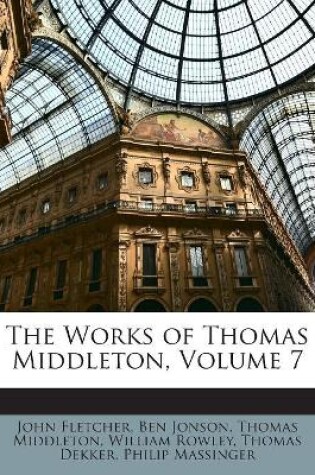 Cover of The Works of Thomas Middleton, Volume 7