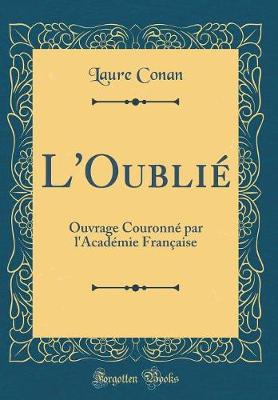 Book cover for L'Oublié: Ouvrage Couronné par l'Académie Française (Classic Reprint)