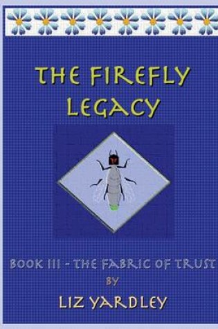 Cover of The Firefly Legacy - Book III (the Fabric of Trust)