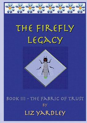Book cover for The Firefly Legacy - Book III (the Fabric of Trust)