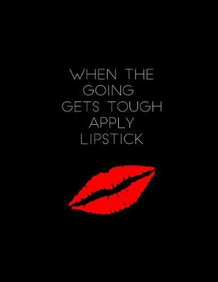 Book cover for When the Going Gets Tough Apply Lipstick