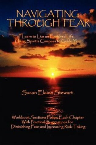 Cover of Navigating Through Fear: Learn To Live An Enriched Life Using Spirit's Compass To Guide You