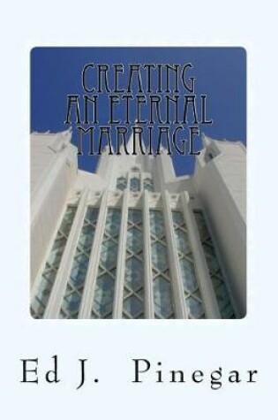 Cover of Creating an Eternal Marriage