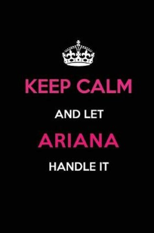 Cover of Keep Calm and Let Ariana Handle It