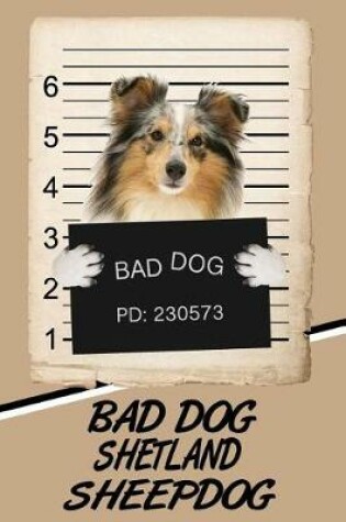 Cover of Bad Dog Shetland Sheepdog