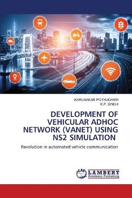 Book cover for Development of Vehicular Adhoc Network (Vanet) Using Ns2 Simulation