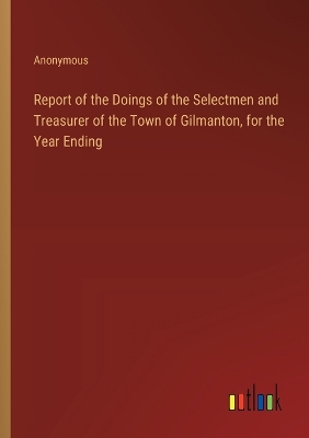 Book cover for Report of the Doings of the Selectmen and Treasurer of the Town of Gilmanton, for the Year Ending