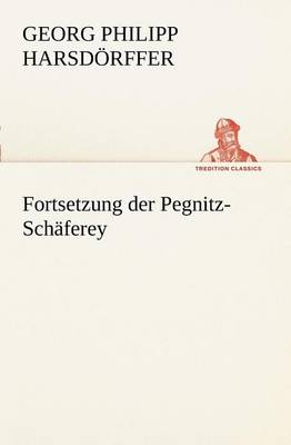 Book cover for Fortsetzung Der Pegnitz-Schaferey