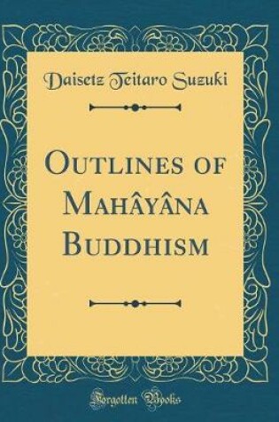 Cover of Outlines of Mahâyâna Buddhism (Classic Reprint)