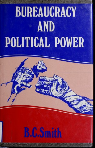 Book cover for Bureaucracy and Political Power