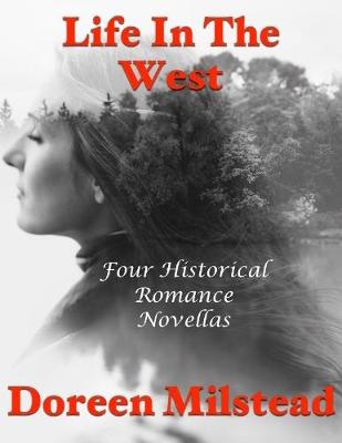 Book cover for Life In the West: Four Historical Romance Novellas