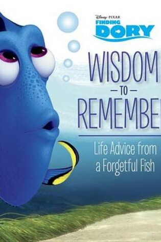 Cover of Wisdom to Remember: Life Advice from a Forgetful Fish