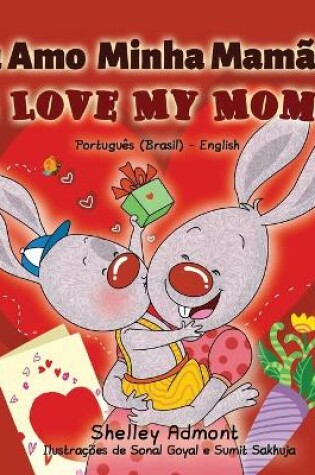 Cover of I Love My Mom (Portuguese English Bilingual Book for Kids- Brazil)