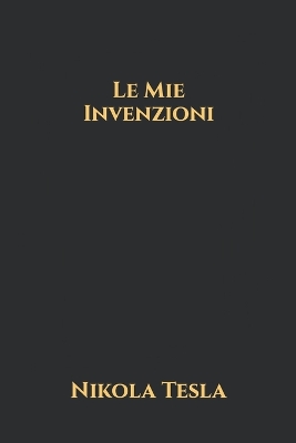 Book cover for Le Mie Invenzioni