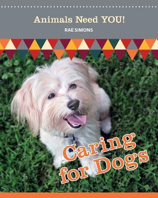 Book cover for Caring for Dogs (Animals Need YOU!)