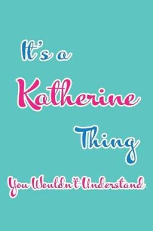 Cover of It's a Katherine Thing You Wouldn't Understand