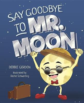 Book cover for Say Goodbye to Mr. Moon