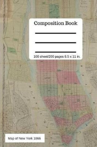 Cover of Map of New York City Composition Book College Ruled 100 Pages 8.5 x 11