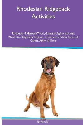 Book cover for Rhodesian Ridgeback Activities Rhodesian Ridgeback Tricks, Games & Agility. Includes