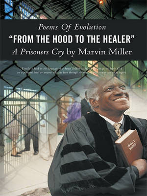 Book cover for Poems of Evolution "From the Hood to the Healer" a Prisoners Cry by Marvin Miller