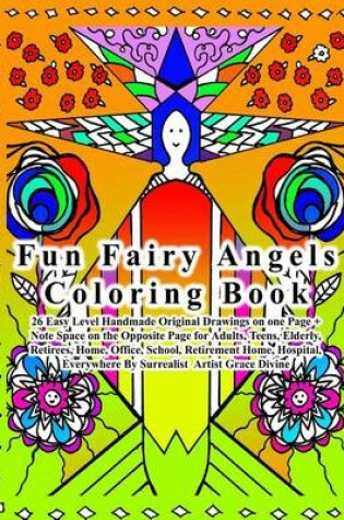 Cover of Fun Fairy Angels Coloring Book 26 Easy Level Handmade Original Drawings on one Page + Note Space on the Opposite Page for Adults, Teens, Elderly,