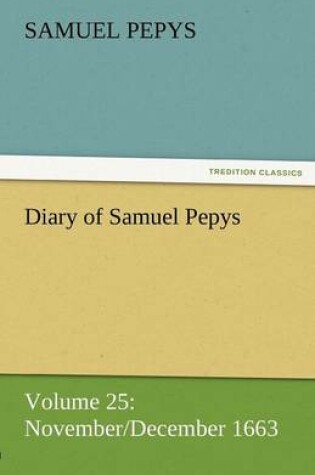 Cover of Diary of Samuel Pepys - Volume 25