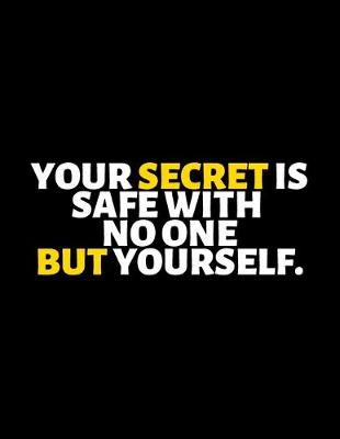 Book cover for Your Secret Is Safe With No One But Yourself