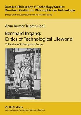 Book cover for Bernhard Irrgang: Critics of Technological Lifeworld: Collection of Philosophical Essays