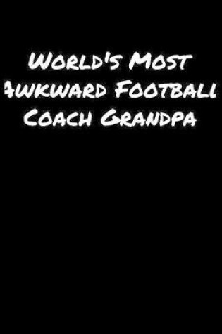 Cover of World's Most Awkward Football Coach Grandpa