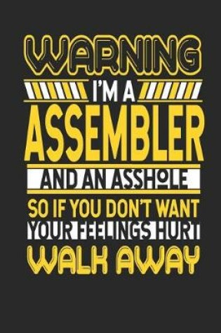 Cover of Warning I'm a Assembler and an Asshole So If You Don't Want Your Feelings Hurt Walk Away