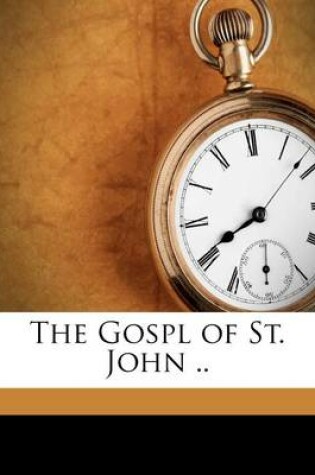 Cover of The Gospl of St. John ..