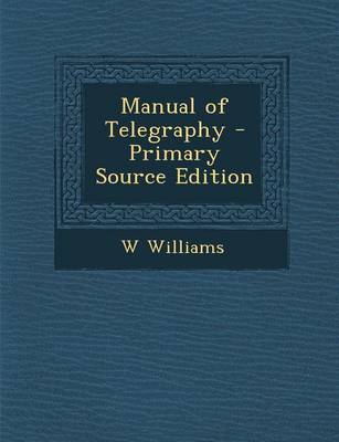 Book cover for Manual of Telegraphy - Primary Source Edition