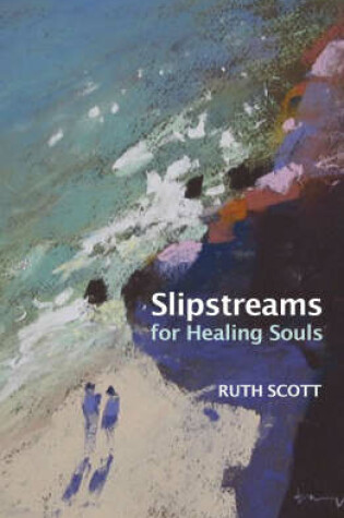 Cover of Slipstreams for Healing Souls